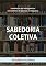 Livro Sabedoria Coletiva: a evolução da inteligência e consciência de pessoas e máquinas