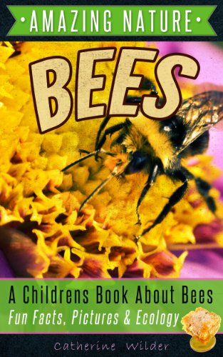 Honey Bees: A Kids Book About Bees, Amazing & Fun Facts Picture and Learning Guide To Honey Bees. (Full Graphically Illustrated Pages)