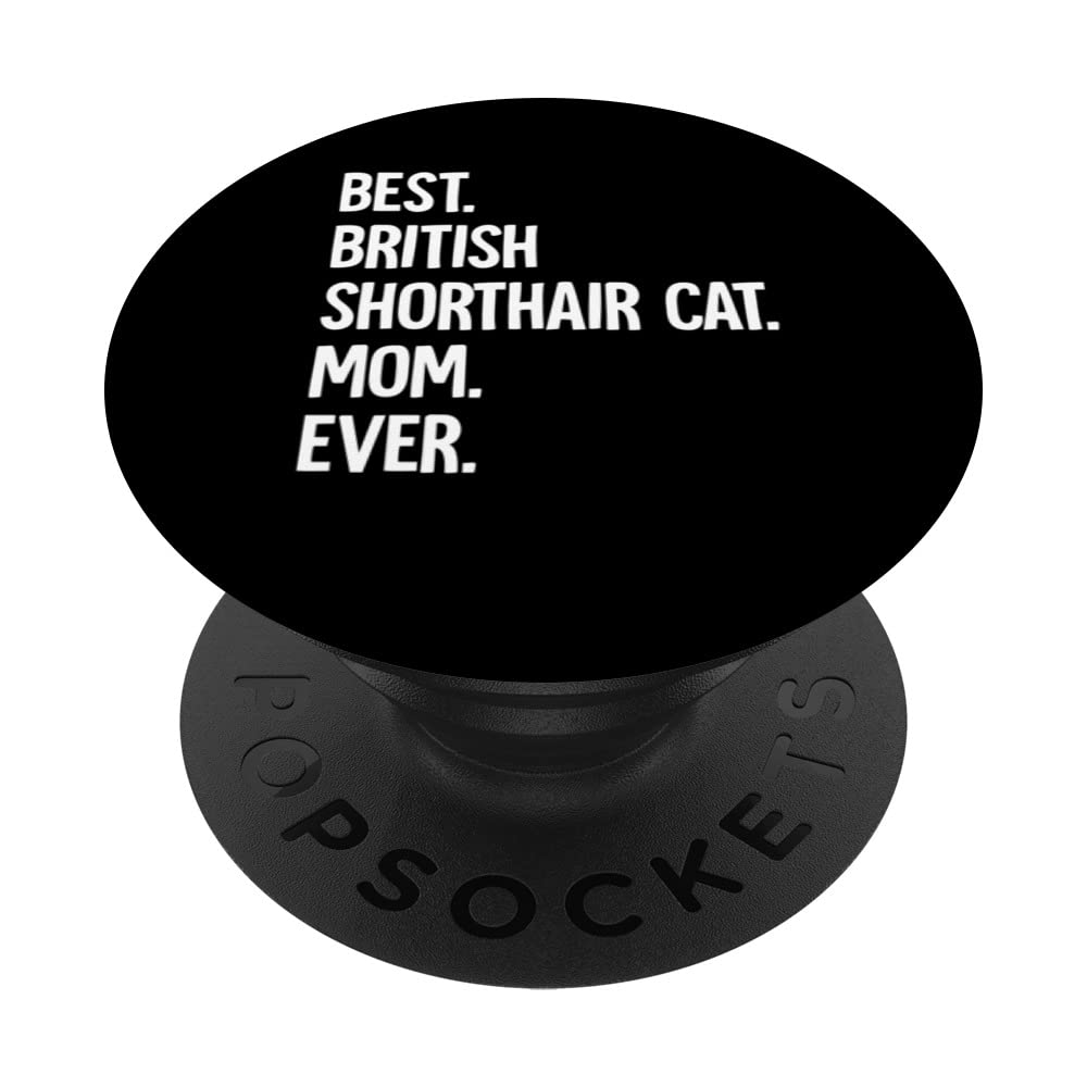 Best British Shorthair Cat Mom Ever PopSockets Swappable PopGrip