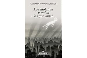 Los idólatras y todos los que aman (Spanish Edition)