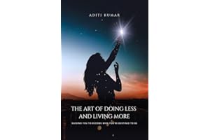 The Art of Doing Less and Living More: A Guide to Burnout Recovery, Nervous System Regulation, Emotional Healing, and Living 