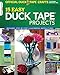 Official Duck Tape (R) Craft Book: 15 Easy Duck Tape Projects (Design Originals) Includes Step-by-Step Illustrated Instructions