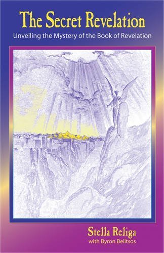 The Secret Revelation: Unveiling the Mystery of the Book of Revelation by Stella Religa (2001-04-01)