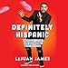 Definitely Hispanic: Essays on Growing Up Latino and Celebrating What Unites Us by 