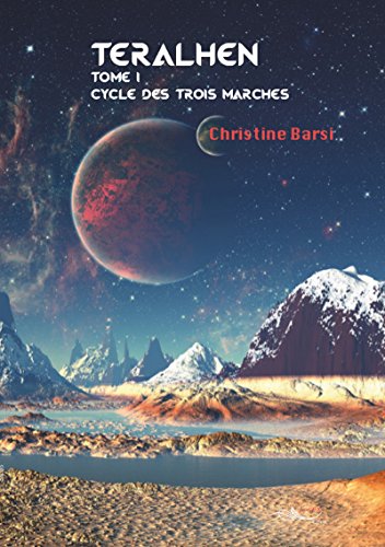 Teralhen: Une épopée de science-fiction (Cycle des trois marches t. 1) (French Edition) by Christine Barsi