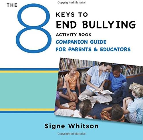 The 8 Keys to End Bullying Activity Book Companion Guide for Parents & Educators (8 Keys to Mental Health)