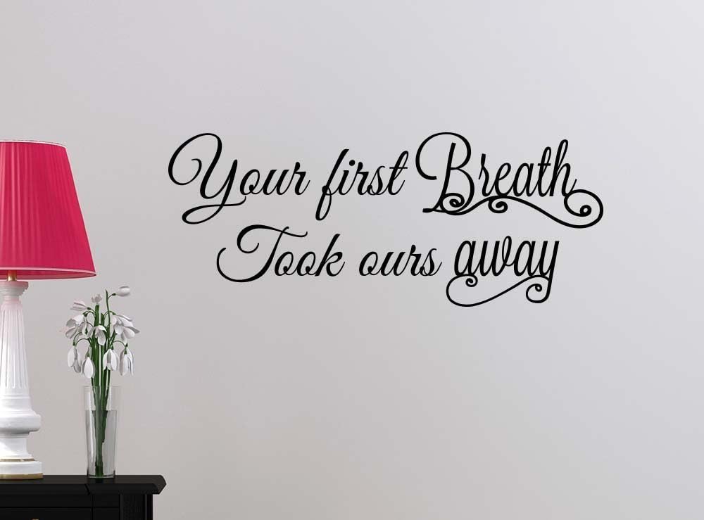 Your first breath took ours away 28 X 11 baby cute sticker nursery vinyl saying lettering wall art inspirational sign wall quote decor