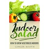 Indoor Salad: How to Grow Vegetables Indoors