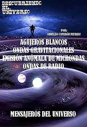 Agujeros blancos, Ondas gravitacionales, Emisión anómala de ...