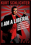 I Am a Liberal: A Conservative’s Guide to Dealing With Nature’s Most Irritating Mistake