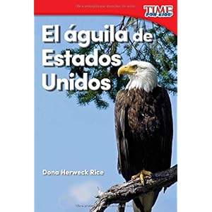 El águila de Estados Unidos (America's Eagle) (Spanish Version) (TIME FOR KIDS® Nonfiction Readers) (Spanish Edition)