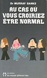 Au cas ou vous croiriez etre normal
