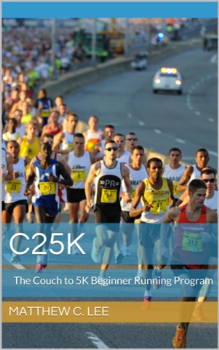 C25K: The Couch to 5K Beginner Running Program (Learn to Run Series Book 1)