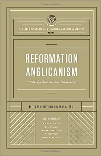 Reformation Anglicanism (The Reformation Anglicanism Essential Library, Volume 1): A Vision for Today's Global Communion Reformation Anglicanism (The Reformation Anglicanism Essential Library, Volume 1): A Vision for Today's Global Communion
