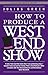 How to Produce a West End Show by Julius Green