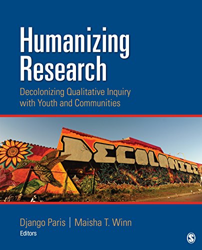Download Humanizing Research: Decolonizing Qualitative Inquiry With Youth and Communities