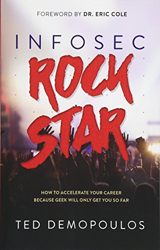 Infosec Rock Star: How to Accelerate Your Career Because Geek Will Only Get You So Far