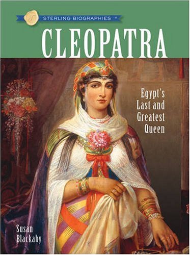 Sterling Biographies®: Cleopatra: Egypt's Last and Greatest Queen
