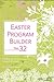 Easter Program Builder No. 32: Creative Resources for Program Directors (Lillenas Program Builder)