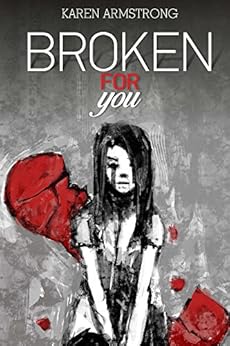 Amazon Com Broken For You Shattered To Wholeness Book 1 Ebook Karen Armstrong Kindle Store