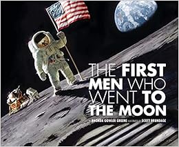 The First Men Who Went to the Moon, by Rhonda Gowler Greene