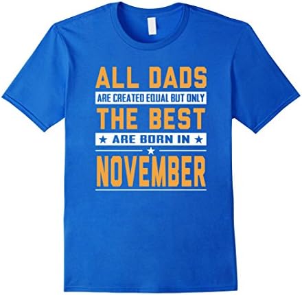 Mens All Dads Are Created Equal But The Best Are Born In November Large Royal Blue