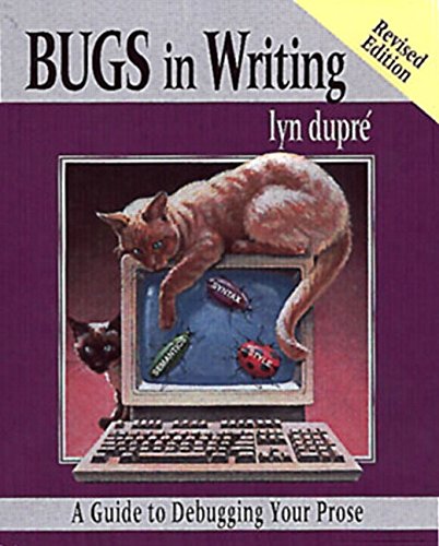 Bugs in Writing: A Guide to Debugging Your Prose: Dupre, Lyn ...