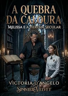 Livro A Quebra da Caloura - Melissa e a Heresia Secular: Disciplina e Desejo (Dark Romance Erótico)