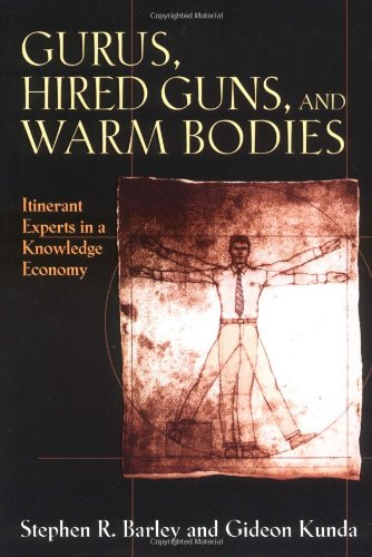 Gurus, Hired Guns, and Warm Bodies: Itinerant Experts in a Knowledge Economy