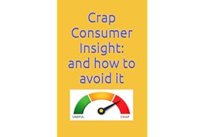 Crap Consumer Insight: and how to avoid it