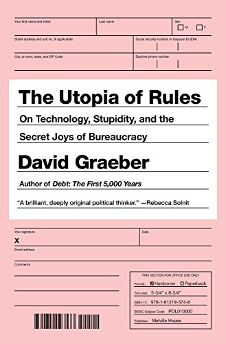 [F.r.e.e] The Utopia of Rules: On Technology, Stupidity and the Secret Joys of Bureaucracy<br />K.I.N.D.L.E