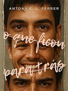 Livro O QUE FICOU PARA TRÁS : Romance LGBTQIAPN+ (+18)
