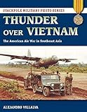 Thunder Over Vietnam: The American Air War in Southeast Asia (Stackpole Military Photo Series) by Alejandro Villalva
