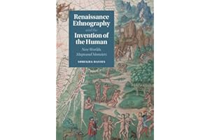Renaissance Ethnography and the Invention of the Human: New Worlds, Maps and Monsters (Cambridge Social and Cultural Historie