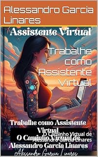 Livro Trabalhe como Assistente Virtual: O Caminho Virtual de Alessandro Garcia Linares