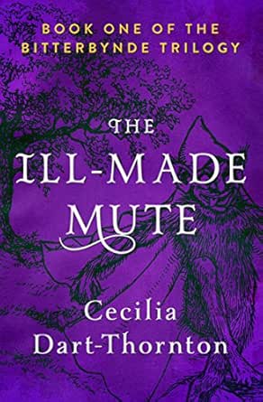 The Ill Made Mute The Bitterbynde Trilogy Ebook Dart Thornton Cecilia Kindle Store Amazon Com