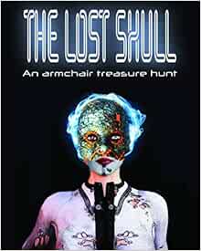 The Lost Skull An Armchair Treasure Hunt Brewer Robert Douglas 9781699821718 Amazon Com Books