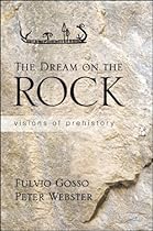 The Dream on the Rock: Visions of Prehistory
