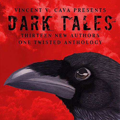 Dark Tales: 13 New Authors, One Twisted Anthology Dark Tales: 13 New Authors, One Twisted Anthology