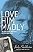 Love Him Madly: An Intimate Memoir of Jim Morrison