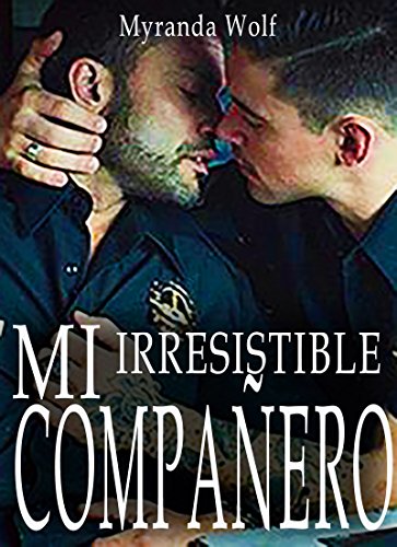 Mi irresistible compañero: Mision Dominacion: Erotica gay en español (Spanish Edition) Mi irresistible compañero: Mision Dominacion: Erotica gay en español (Spanish Edition)