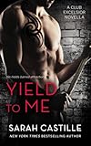Yield to Me: Club Excelsior, #1 (Volume 1)