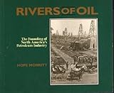 Image de Rivers of Oil: The Founding of North America's Petroleum Industry