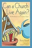 Can a Church Live Again?: The Revitalization of a 21st-Century Church by Ronny Russell