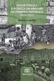 Livro Saúde pública e pobreza em São Luís na Primeira República (1889/1920)