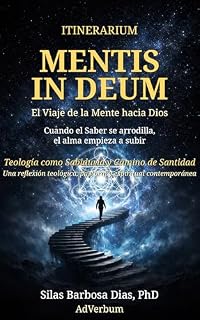 Livro ITINERARIUM MENTIS IN DEUM O Itinerário da Mente para Deus: Teologia como Sabedoria e Caminho de Santidade Uma leitura teológica, pastoral e espiritual contemporânea