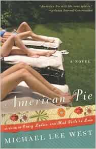 American Pie A Novel West Michael Lee 9780060984335 Amazon Com Books