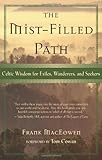The Mist-Filled Path: Celtic Wisdom for Exiles, Wanderers, and Seekers