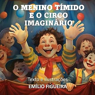 Livro O MENINO TÍMIDO E O CIRCO IMAGINÁRIO: Emílio Figueira