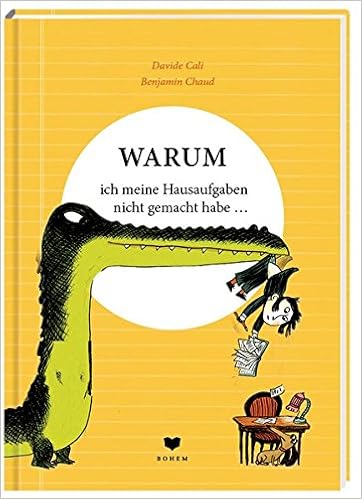 Warum Ich Meine Hausaufgaben Nicht Gemacht Habe Amazon De Cali Davide Chaud Benjamin Bucher